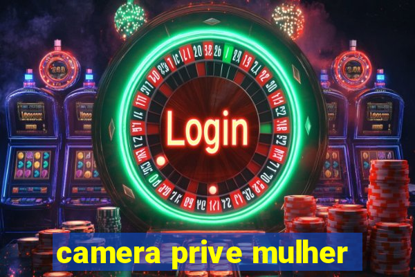 camera prive mulher